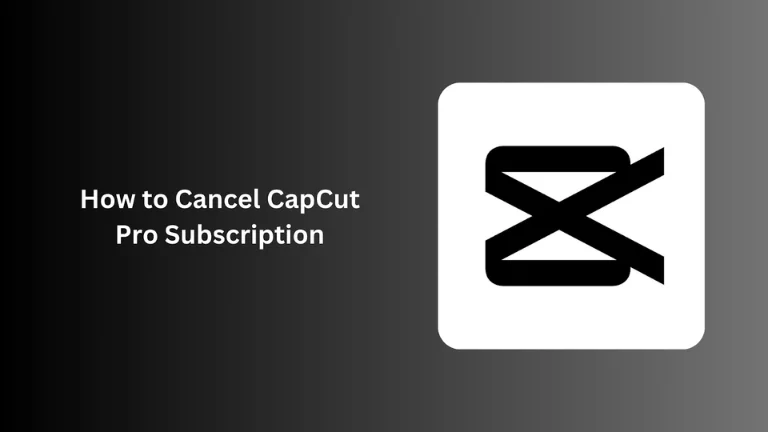 How to Cancel CapCut Pro Subscription