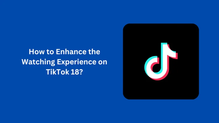 How to Enhance the Watching Experience on TikTok 18
