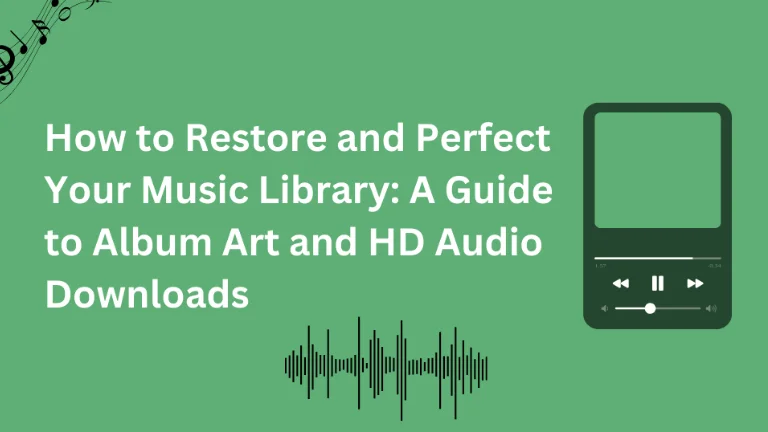 How to Restore and Perfect Your Music Library
