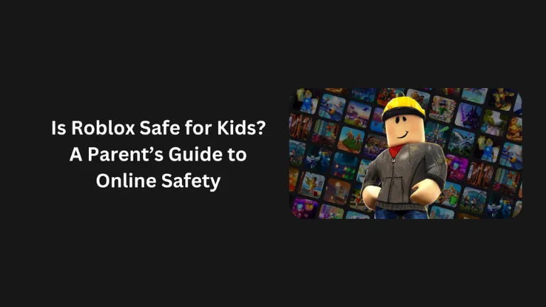 Is Roblox Safe for Kids A Parent’s Guide to Online Safety