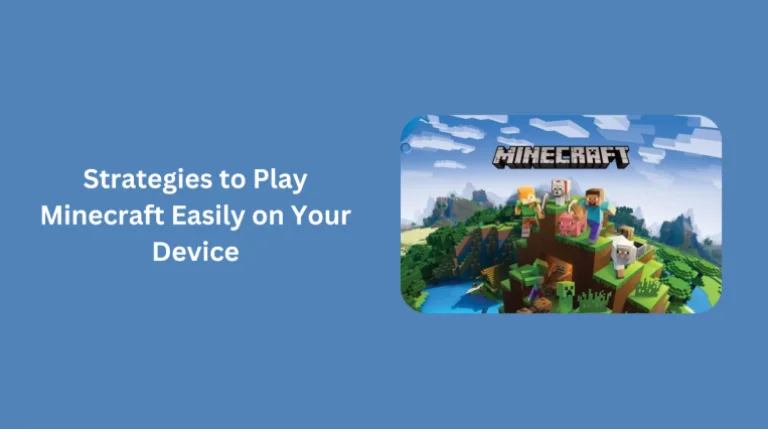 Strategies to Play Minecraft Easily on Your Device